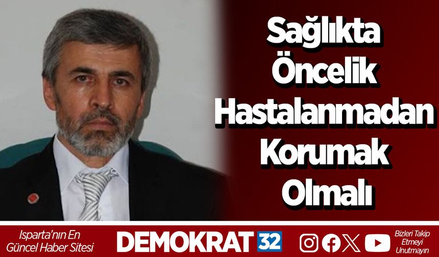 Sağlıkta Öncelik Hastalanmadan Korumak Olmalı