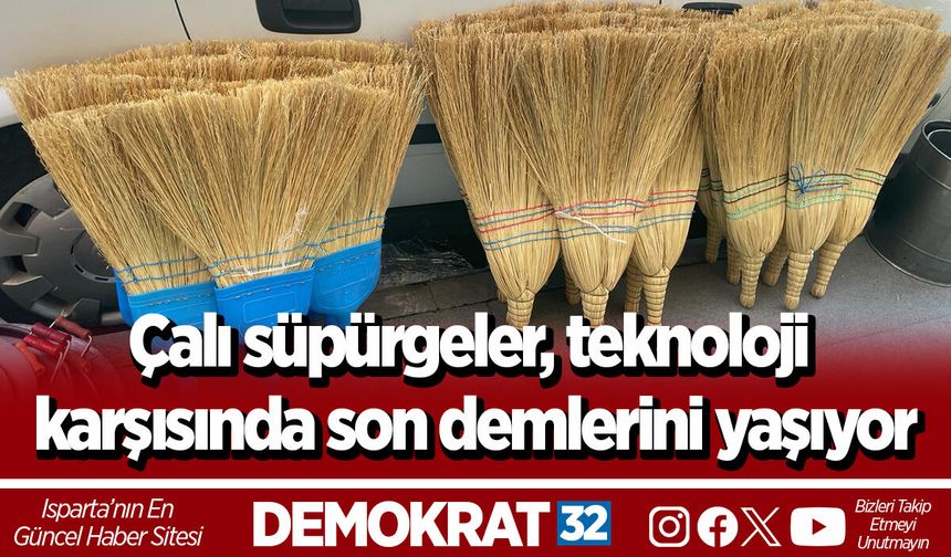 Çalı süpürgeler, teknoloji karşısında son demlerini yaşıyor