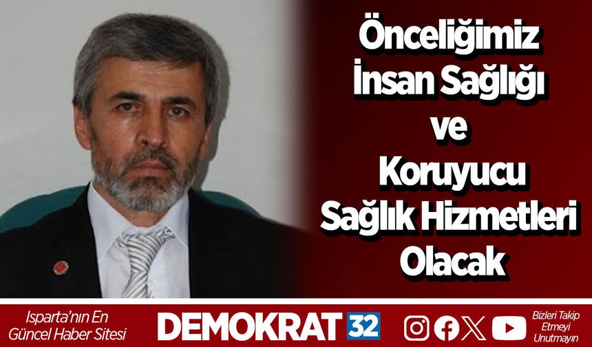 Önceliğimiz İnsan Sağlığı ve  Koruyucu Sağlık Hizmetleri Olacak