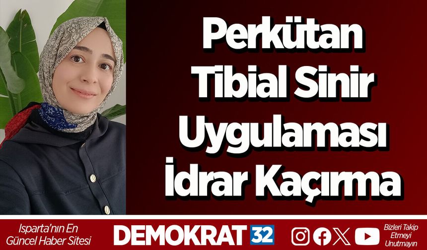 Perkütan Tibial Sinir Uygulaması İdrar Kaçırma Tedavisinde Destekleyici Bir Yöntem Olarak Öne Çıkıyor