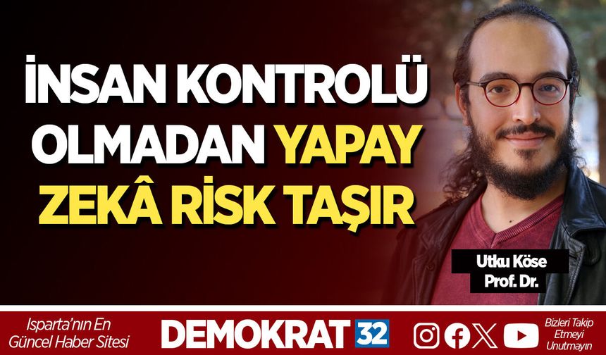 İNSAN KONTROLÜ OLMADAN YAPAY ZEKÂ RİSK TAŞIR