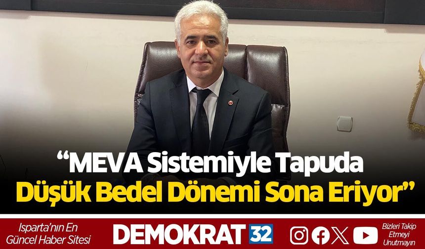 “MEVA sistemiyle tapuda düşük bedel dönemi sona eriyor”