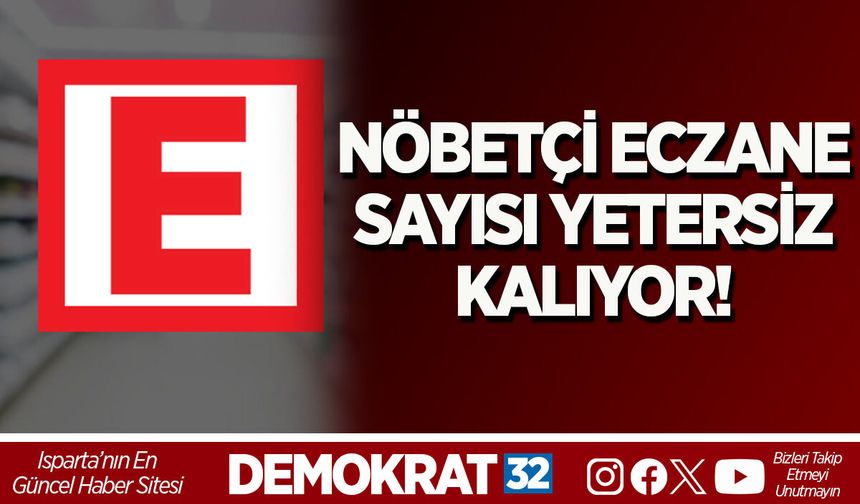 NÖBETÇİ ECZANE SAYISI YETERSİZ KALIYOR!
