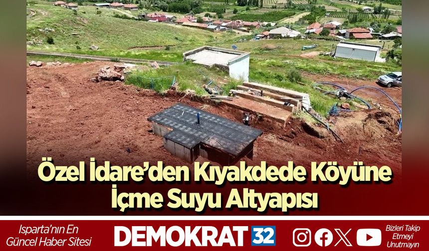 Özel İdare’den Kıyakdede Köyüne İçme Suyu Altyapısı