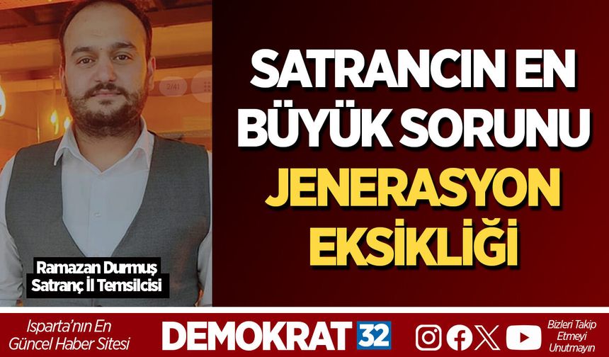 ISPARTA SATRANCININ EN BÜYÜK SORUNU JENERASYON EKSİKLİĞİ