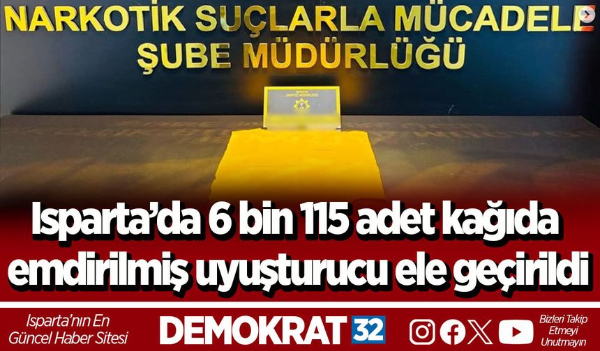 Isparta’da 6 bin 115 adet kağıda emdirilmiş uyuşturucu ele geçirildi