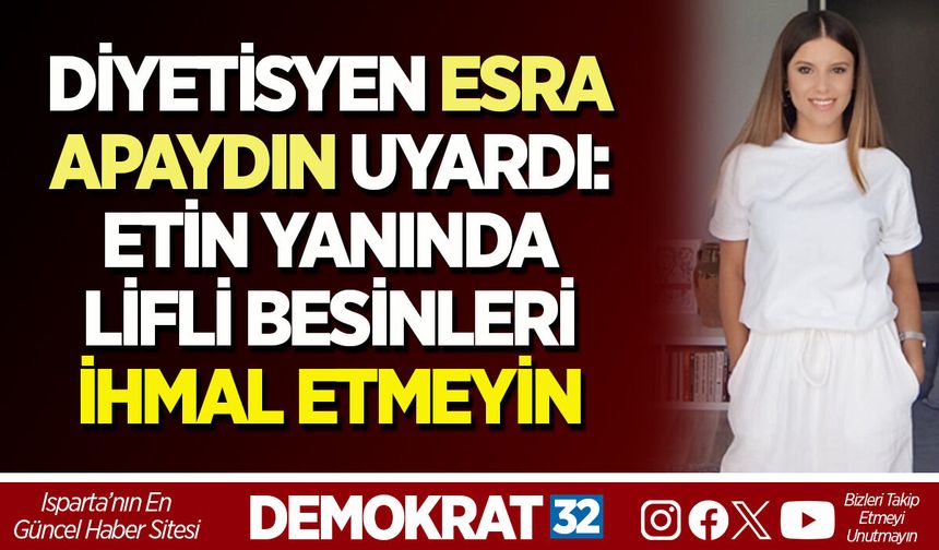 DİYETİSYEN ESRA APAYDIN UYARDI: ETİN YANINDA LİFLİ BESİNLERİ İHMAL ETMEYİN