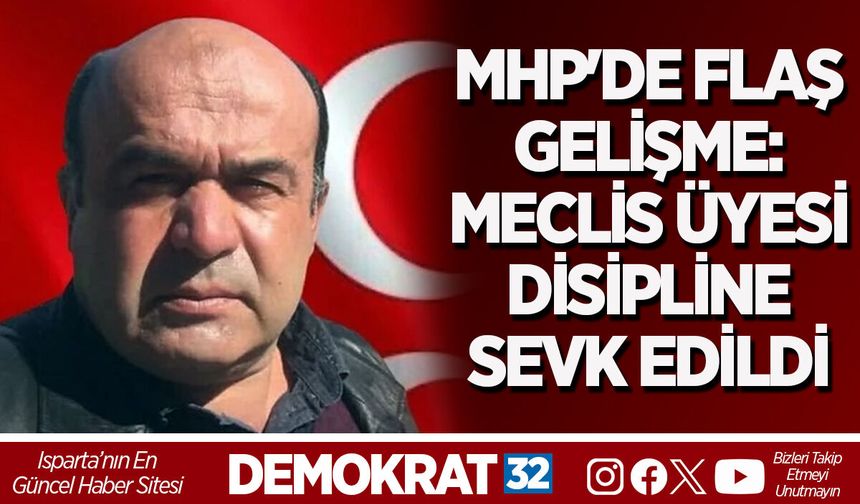 MHP'DE FLAŞ GELİŞME: MECLİS ÜYESİ DİSİPLİNE SEVK EDİLDİ