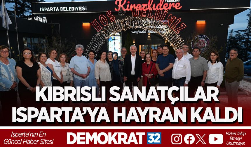KIBRISLI SANATÇILAR ISPARTA’YA HAYRAN KALDI