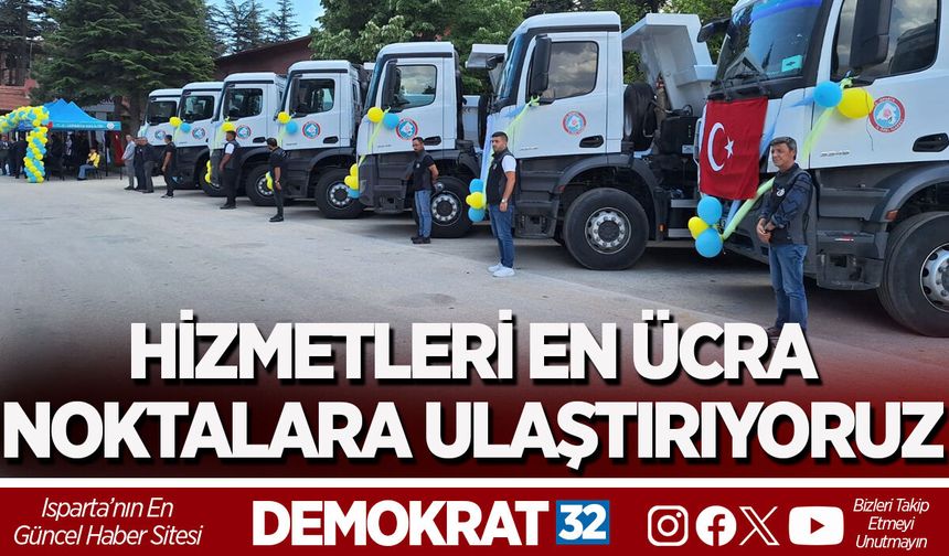 HİZMETLERİ EN ÜCRA NOKTALARA ULAŞTIRIYORUZ