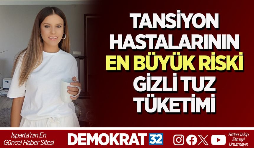 TANSİYON HASTALARININ EN BÜYÜK RİSKİ GİZLİ TUZ TÜKETİMİ