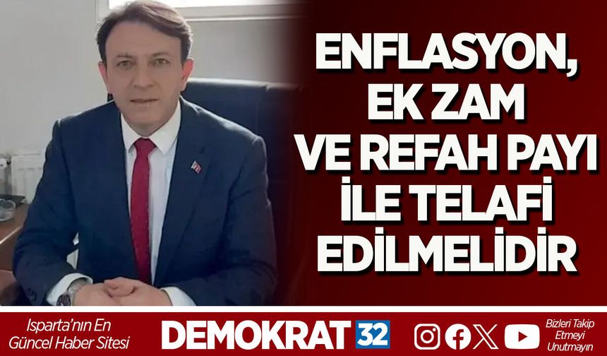 ENFLASYON, EK ZAM VE REFAH PAYI İLE TELAFİ EDİLMELİDİR