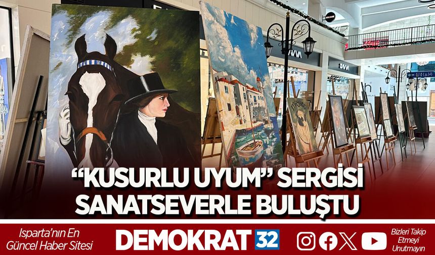 “KUSURLU UYUM” SERGİSİ SANATSEVERLE BULUŞTU