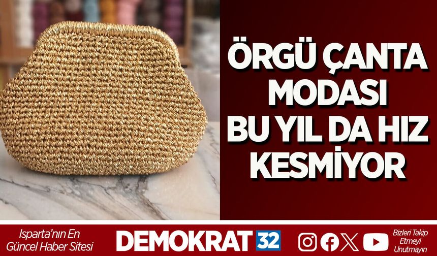 ÖRGÜ ÇANTA MODASI BU YIL DA HIZ KESMİYOR