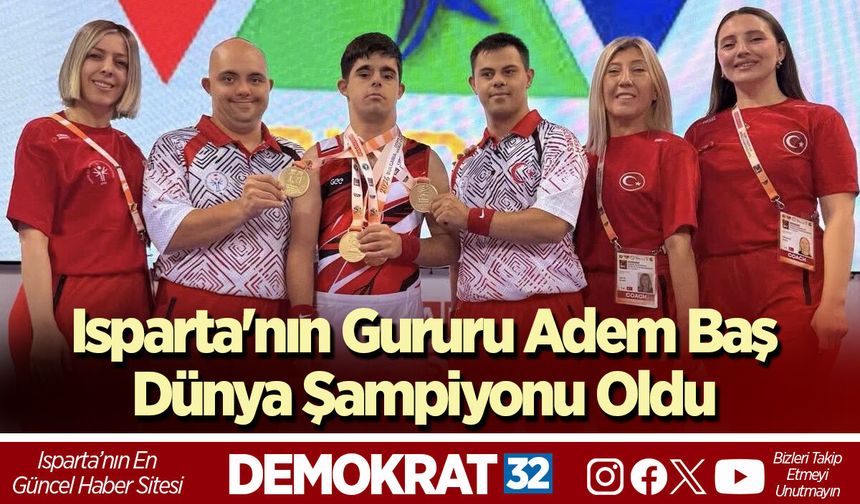 Isparta'nın Gururu Adem Baş Dünya Şampiyonu Oldu