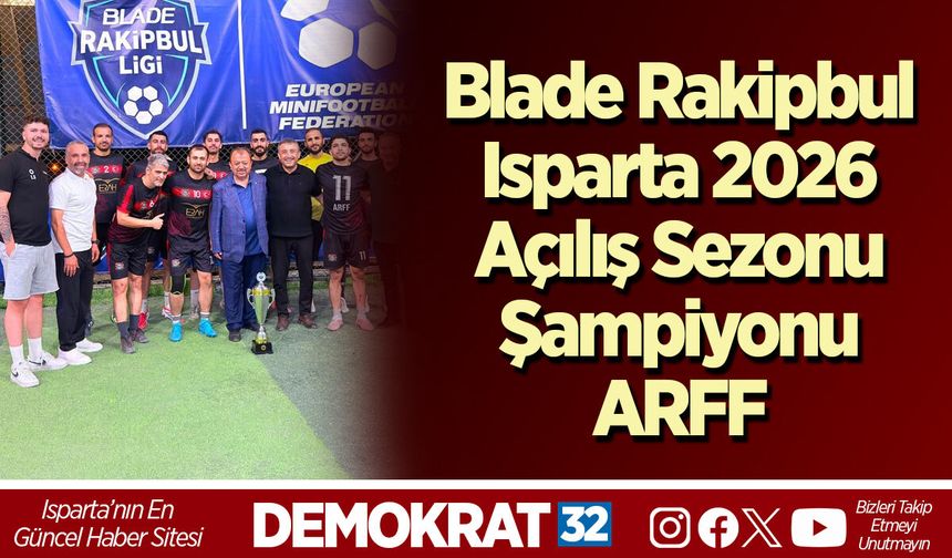 Blade Rakipbul Isparta 2026 açılış sezonu şampiyonu ARFF
