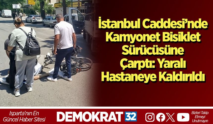 İstanbul Caddesi’nde Kamyonet Bisiklet Sürücüsüne Çarptı: Yaralı Hastaneye Kaldırıldı
