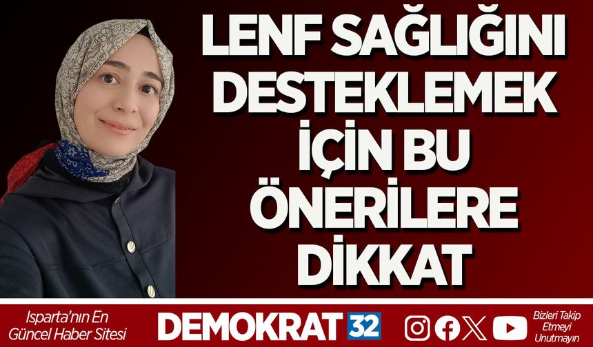 LENF SAĞLIĞINI DESTEKLEMEK İÇİN BU ÖNERİLERE DİKKAT
