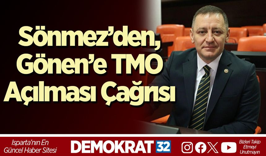 Sönmez’den, Gönen’e TMO Açılması Çağrısı