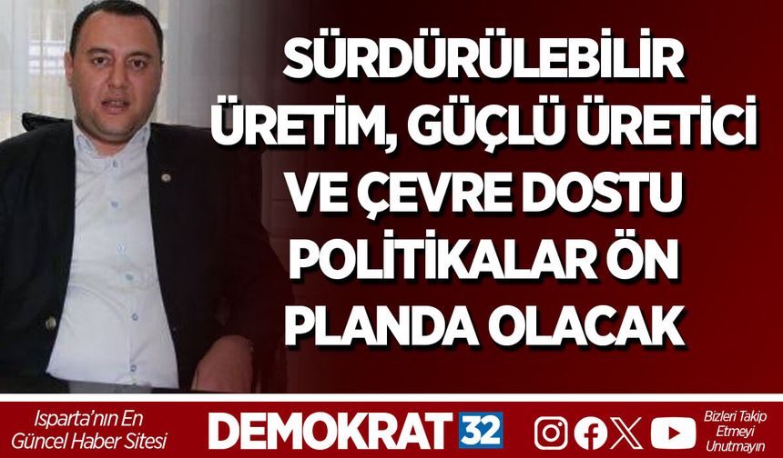 Sürdürülebilir Üretim, Güçlü Üretici ve Çevre Dostu Politikalar Ön Planda Olacak