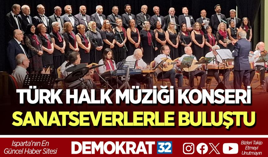 TÜRK HALK MÜZİĞİ KONSERİ SANATSEVERLERLE BULUŞTU