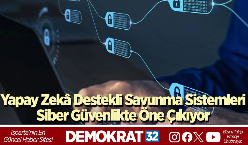 Yapay Zekâ Destekli Savunma Sistemleri Siber Güvenlikte Öne Çıkıyor