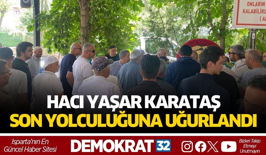 Hacı Yaşar Karataş Son Yolculuğuna Uğurlandı