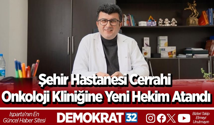 Şehir Hastanesi Cerrahi Onkoloji Kliniğine Yeni Hekim Atandı