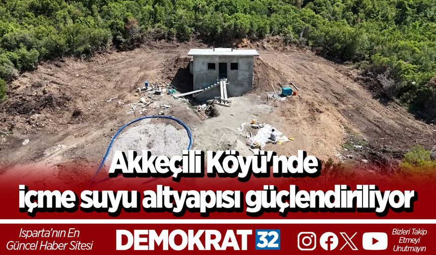 Akkeçili Köyü'nde içme suyu altyapısı güçlendiriliyor