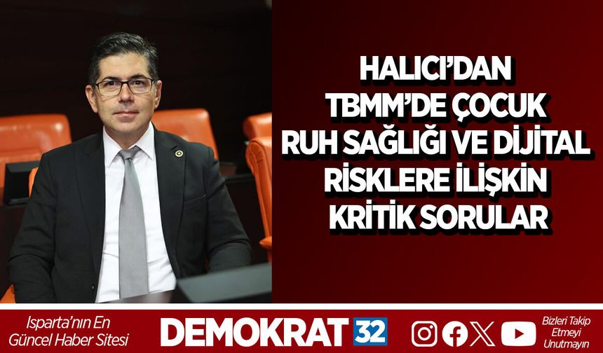 HALICI’DAN TBMM’DE ÇOCUK RUH SAĞLIĞI VE DİJİTAL RİSKLERE İLİŞKİN KRİTİK SORULAR