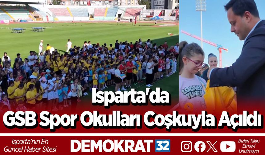 Isparta'da GSB Spor Okulları Coşkuyla Açıldı