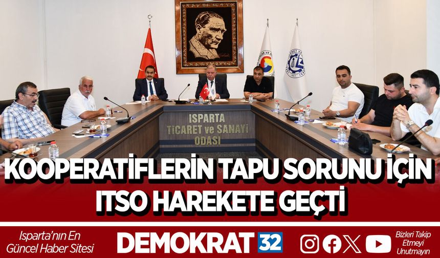 KOOPERATİFLERİN TAPU SORUNU İÇİN ITSO HAREKETE GEÇTİ