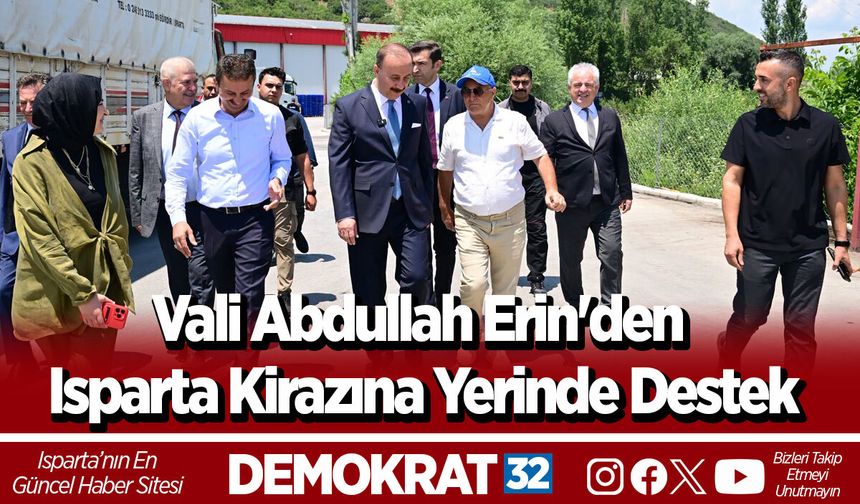 Vali Abdullah Erin'den Isparta Kirazına Yerinde Destek