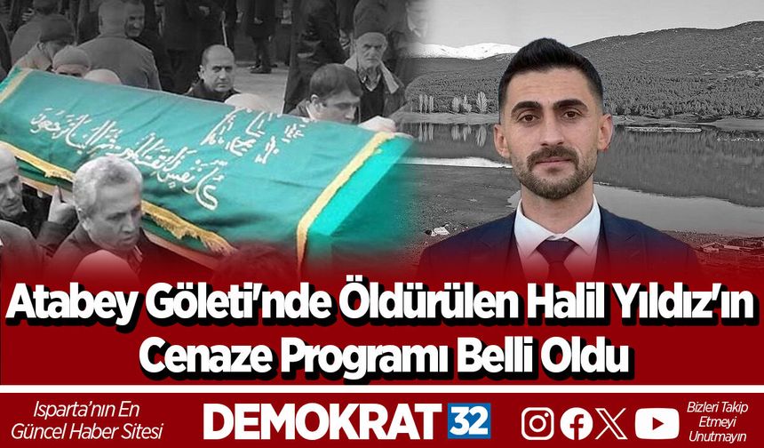 Atabey Göleti'nde Öldürülen Halil Yıldız'ın Cenaze Programı Belli Oldu