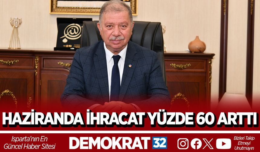 HAZİRANDA İHRACAT YÜZDE 60 ARTTI