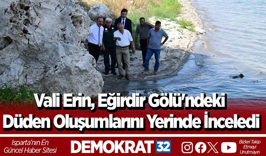 Vali Erin, Eğirdir Gölü'ndeki Düden Oluşumlarını Yerinde İnceledi