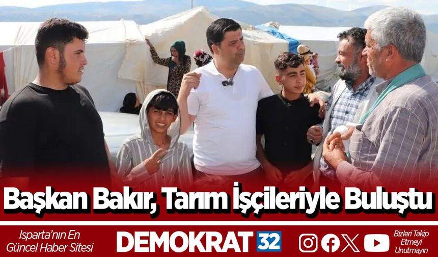 Başkan Bakır, Tarım İşçileriyle Buluştu