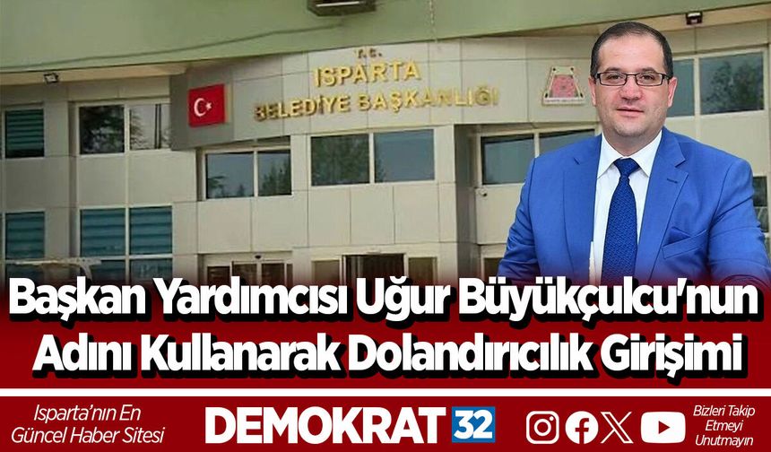 Başkan Yardımcısı Uğur Büyükçulcu'nun Adını Kullanarak Dolandırıcılık Girişimi