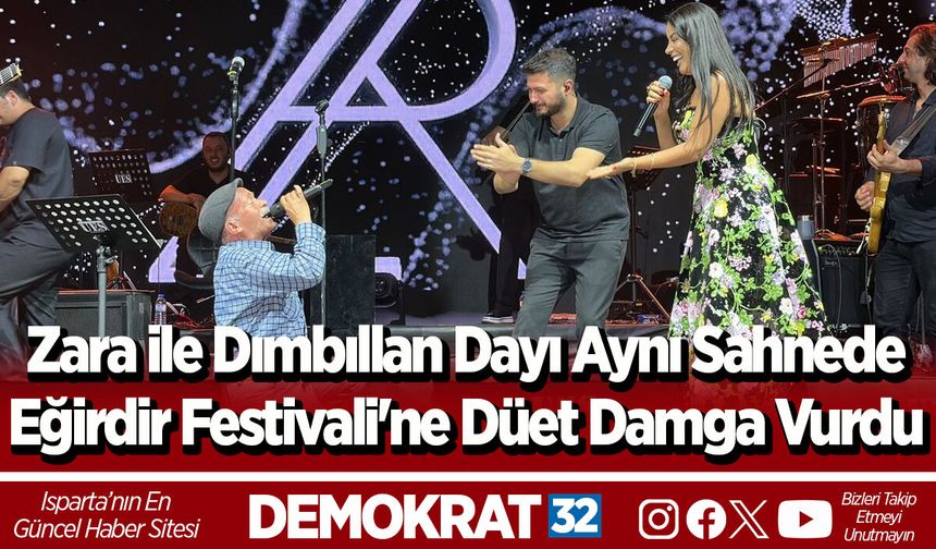 Zara ile Dımbıllan Dayı Aynı Sahnede Eğirdir Festivali'ne Düet Damga Vurdu