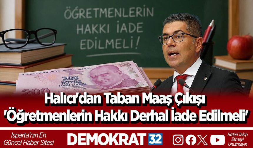 Halıcı'dan Taban Maaş Çıkışı 'Öğretmenlerin Hakkı Derhal İade Edilmeli'