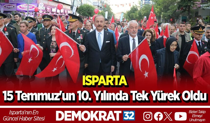 Isparta 15 Temmuz'un 10. Yılında Tek Yürek Oldu