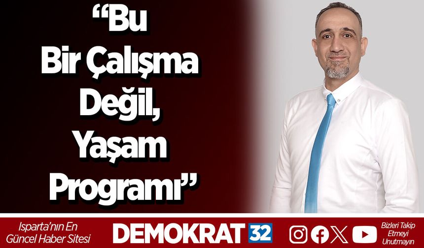 “Bu bir çalışma değil, yaşam programı”