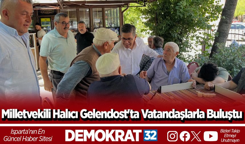Milletvekili Halıcı Gelendost'ta Vatandaşlarla Buluştu