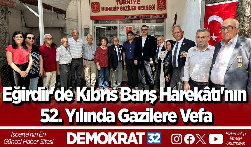 Eğirdir'de Kıbrıs Barış Harekâtı'nın 52. Yılında Gazilere Vefa