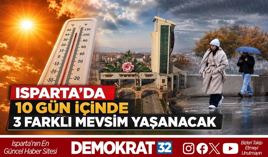 Isparta'da 10 Gün İçinde 3 Farklı Mevsim Yaşanacak