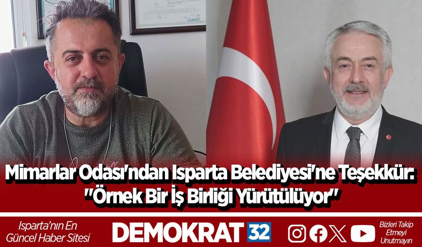 Mimarlar Odası'ndan Isparta Belediyesi'ne Teşekkür: "Örnek Bir İş Birliği Yürütülüyor"