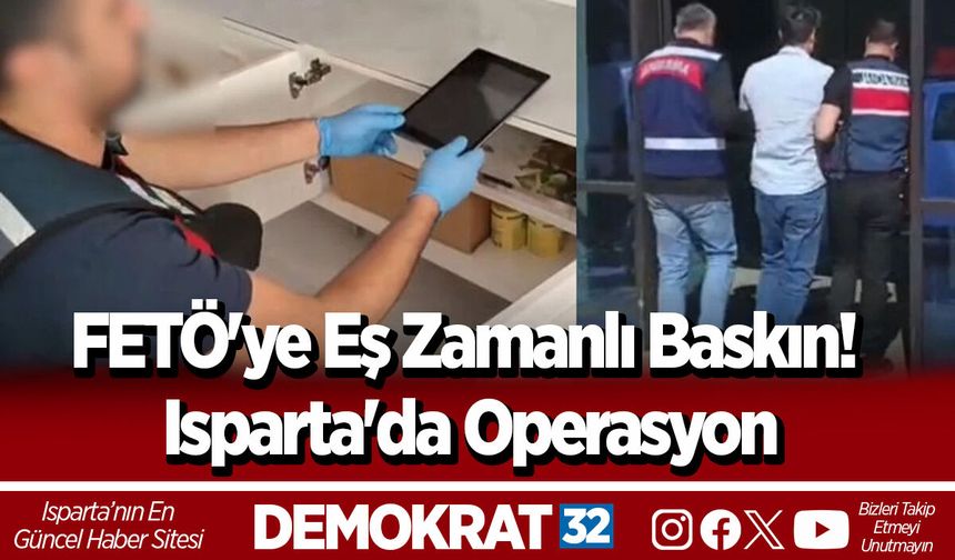 FETÖ'ye Eş Zamanlı Baskın! Isparta'da Operasyon