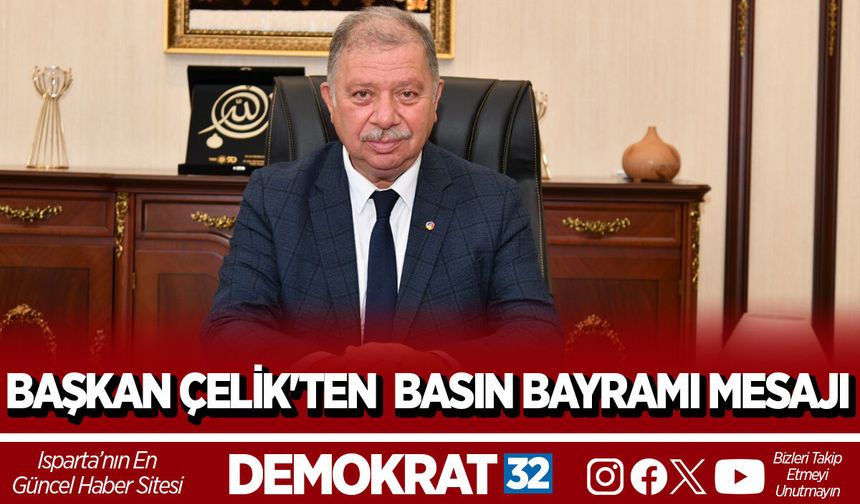 BAŞKAN ÇELİK'TEN  BASIN BAYRAMI MESAJI