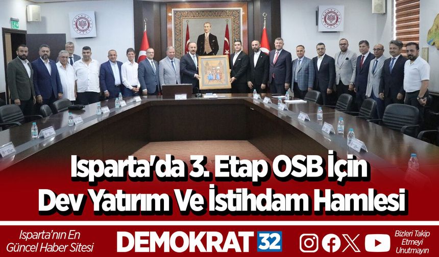 Isparta'da 3. Etap OSB İçin Dev Yatırım Ve İstihdam Hamlesi