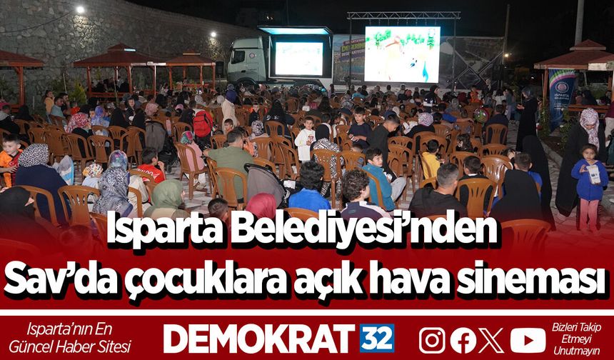 Isparta Belediyesi’nden Sav’da çocuklara açık hava sineması